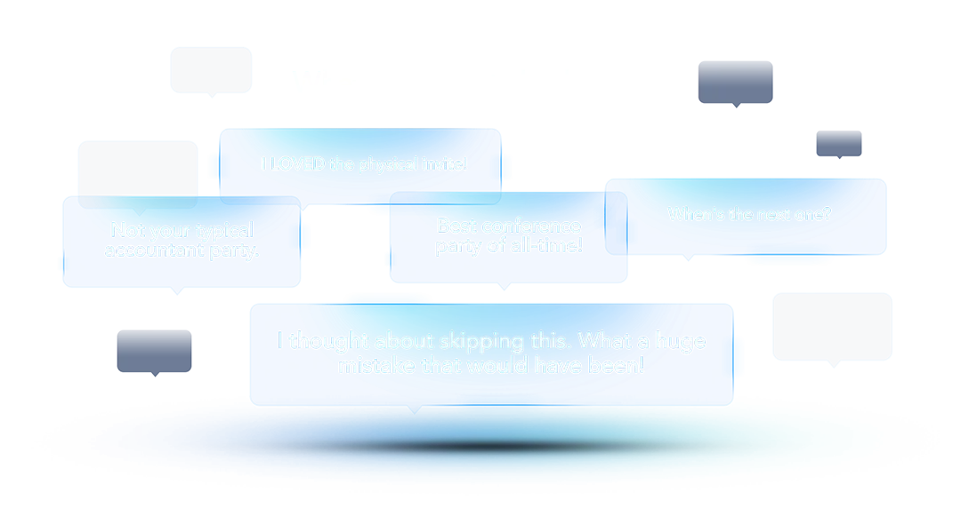 What our guests had to say: &#x27;I LOVED the physical invite!&#x27; &#x27;Not your typical accountant party&#x27; &#x27;I thought about skipping this. What a mistake that would have been&#x27;
