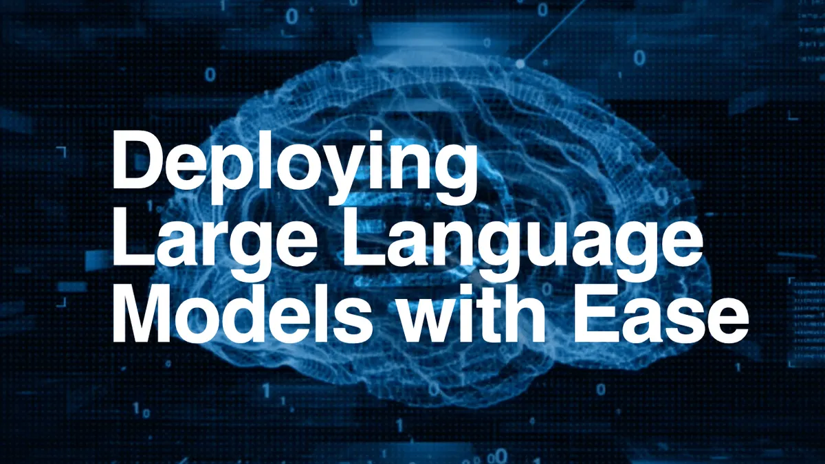 Deploying large language models with ease