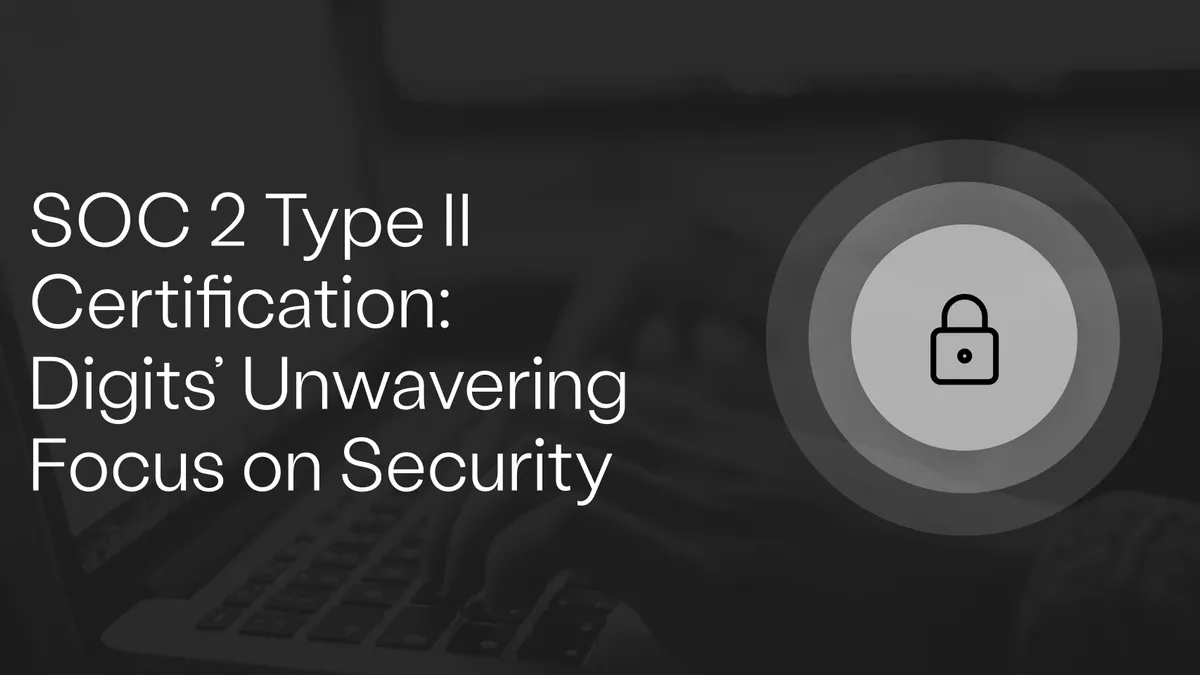 SOC 2 Type II Certification: Digits' Unwavering Focus on Security