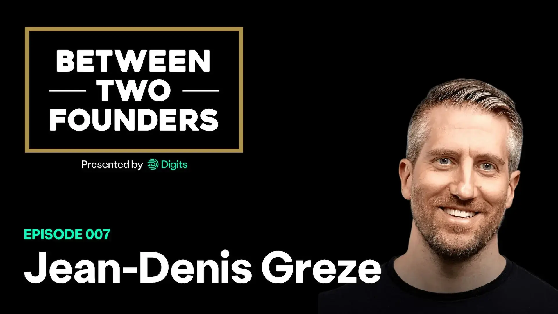Headshot of Jean Denis Greze with Between Two Founders branding